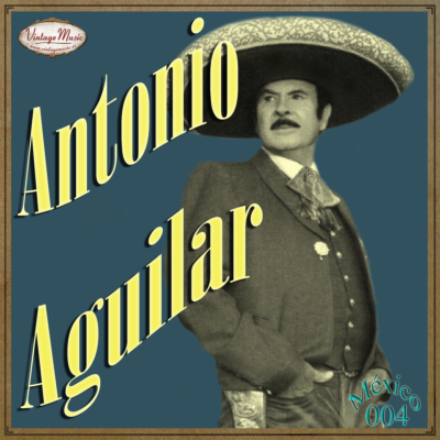 ANTONIO AGUILAR. Mexico Collection #4 