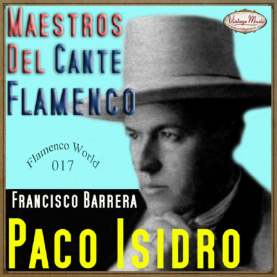 PACO ISIDRO. Colección Maestros del Cante Flamenco 17/22