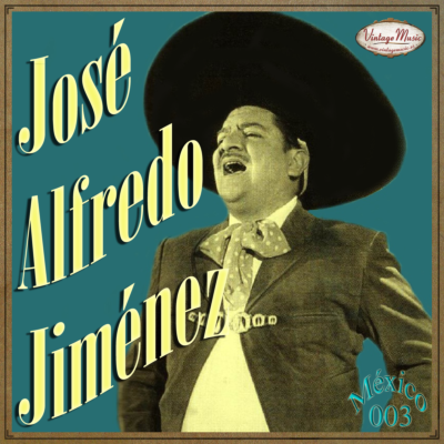 JOSÉ ALFREDO JIMÉNEZ. Mexico Collection #3 