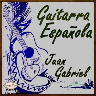 THE SPANISH GUITAR; JUAN GABRIEL. Colección Guitarra Española 21/25